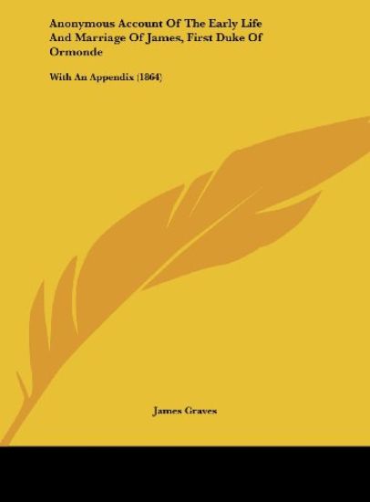 Anonymous Account Of The Early Life And Marriage Of James, First Duke Of Ormonde