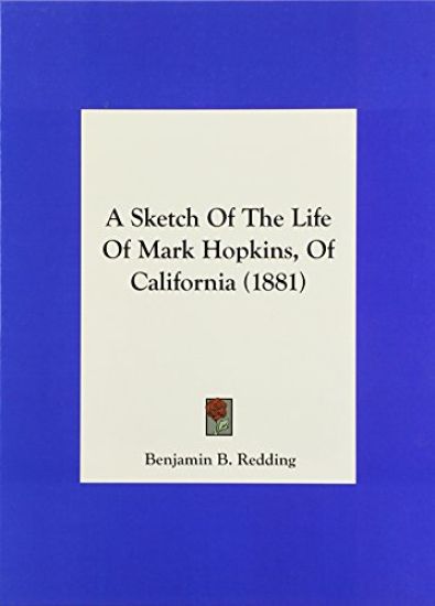A Sketch Of The Life Of Mark Hopkins, Of California (1881)