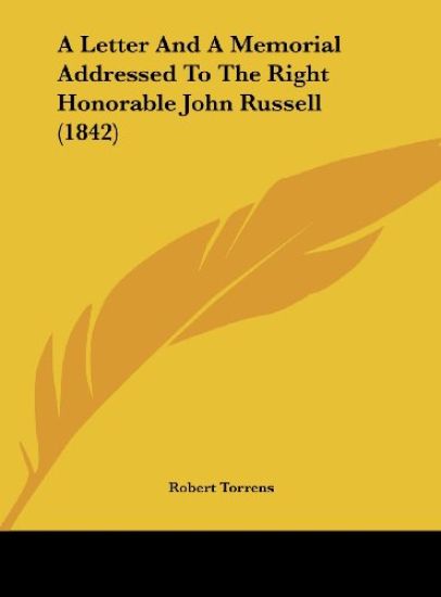 A Letter And A Memorial Addressed To The Right Honorable John Russell (1842)