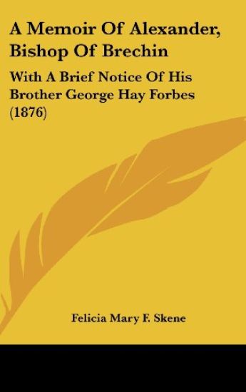 A Memoir Of Alexander, Bishop Of Brechin