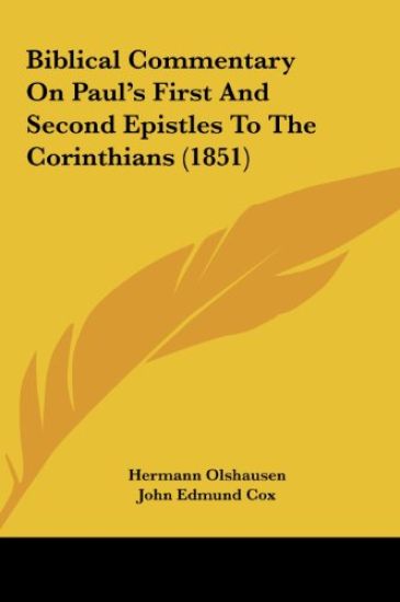 Biblical Commentary On Paul's First And Second Epistles To The Corinthians (1851)