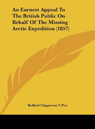 An Earnest Appeal To The British Public On Behalf Of The Missing Arctic Expedition (1857)