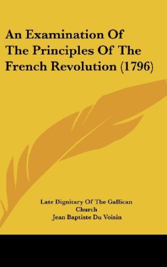 An Examination Of The Principles Of The French Revolution (1796)