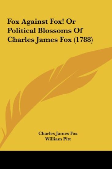 Fox Against Fox! Or Political Blossoms Of Charles James Fox (1788)