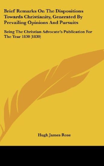 Brief Remarks On The Dispositions Towards Christianity, Generated By Prevailing Opinions And Pursuits