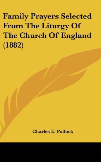 Family Prayers Selected From The Liturgy Of The Church Of England (1882)