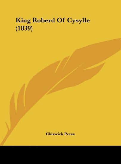 King Roberd Of Cysylle (1839)