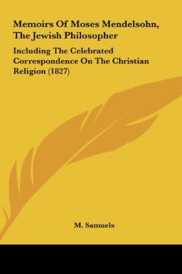 Memoirs Of Moses Mendelsohn, The Jewish Philosopher