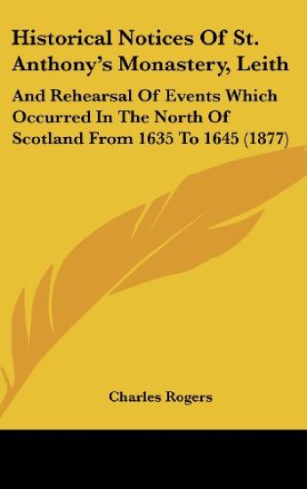 Historical Notices Of St. Anthony's Monastery, Leith