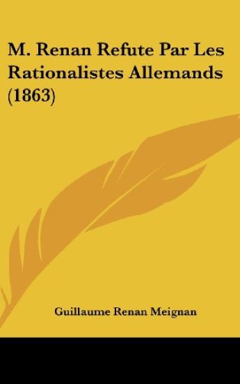 M. Renan Refute Par Les Rationalistes Allemands (1863)