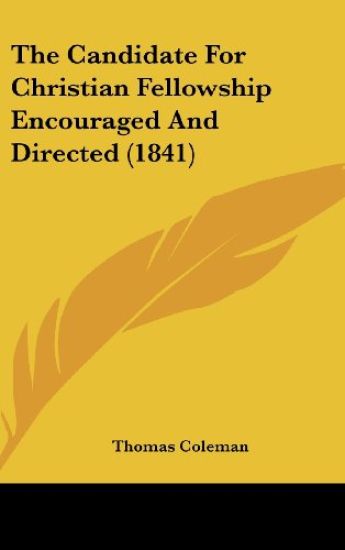 The Candidate For Christian Fellowship Encouraged And Directed (1841)