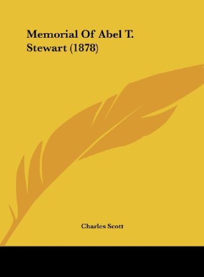 Memorial Of Abel T. Stewart (1878)