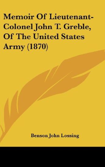 Memoir Of Lieutenant-Colonel John T. Greble, Of The United States Army (1870)