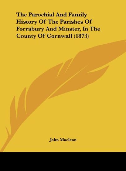 The Parochial And Family History Of The Parishes Of Forrabury And Minster, In The County Of Cornwall (1873)