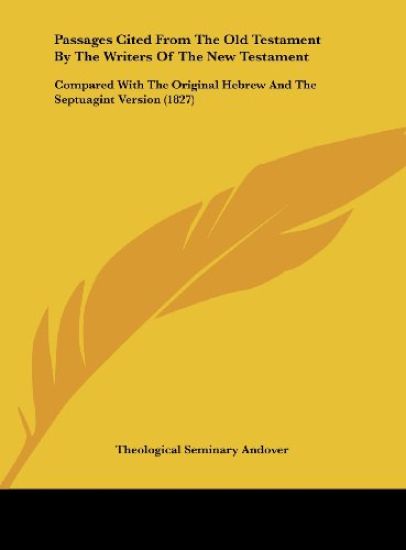 Passages Cited From The Old Testament By The Writers Of The New Testament