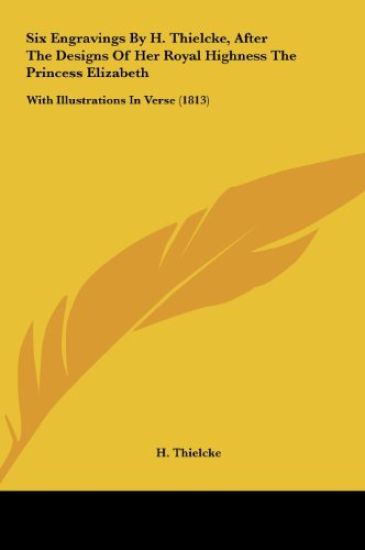 Six Engravings By H. Thielcke, After The Designs Of Her Royal Highness The Princess Elizabeth