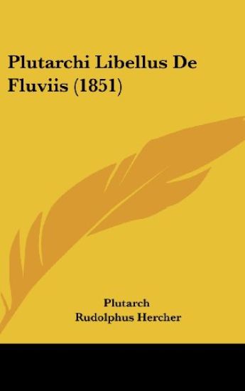 Plutarchi Libellus De Fluviis (1851)