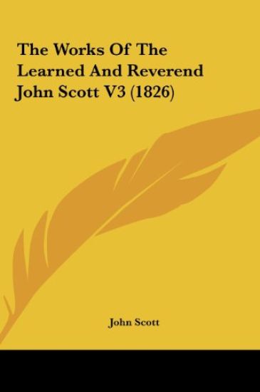 The Works Of The Learned And Reverend John Scott V3 (1826)