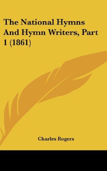 The National Hymns And Hymn Writers, Part 1 (1861)
