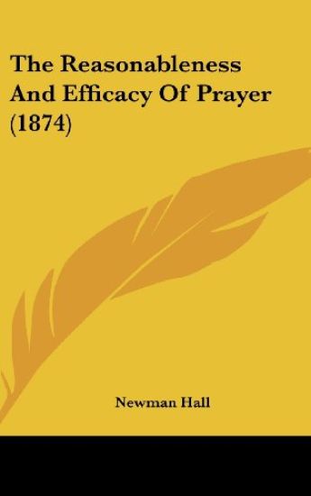 The Reasonableness And Efficacy Of Prayer (1874)