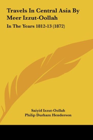 Travels In Central Asia By Meer Izzut-Oollah