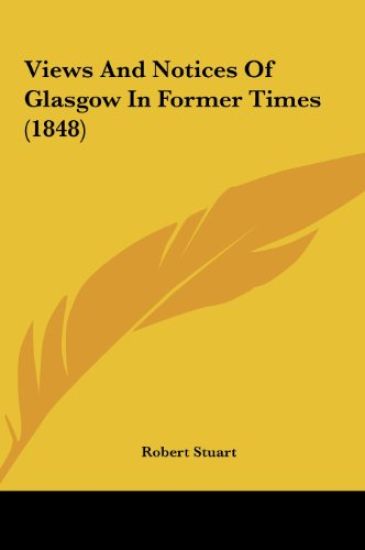 Views And Notices Of Glasgow In Former Times (1848)