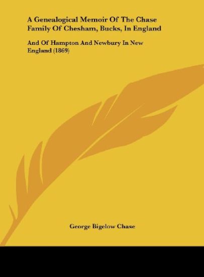 Chase, G: Genealogical Memoir Of The Chase Family Of Chesham