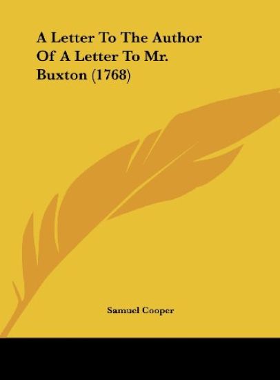 A Letter To The Author Of A Letter To Mr. Buxton (1768)