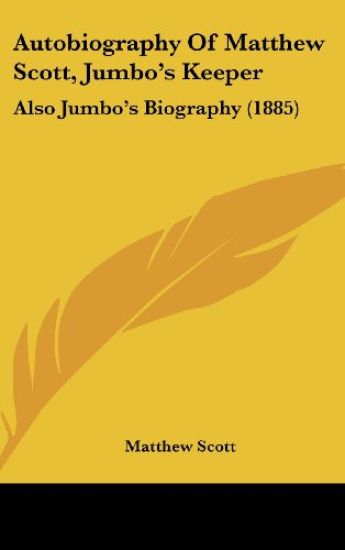 Autobiography Of Matthew Scott, Jumbo's Keeper
