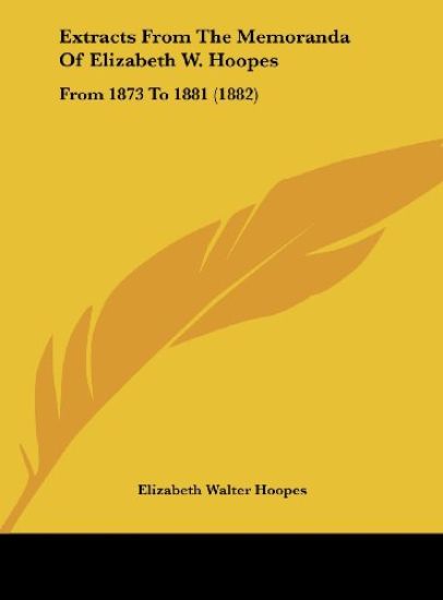 Extracts From The Memoranda Of Elizabeth W. Hoopes
