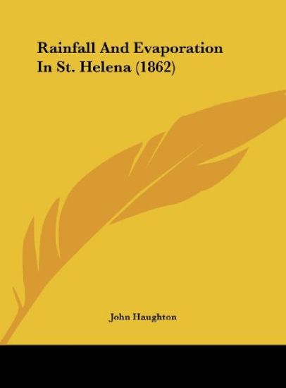 Haughton, J: Rainfall And Evaporation In St. Helena (1862)