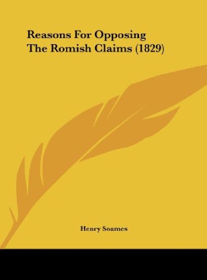 Reasons For Opposing The Romish Claims (1829)