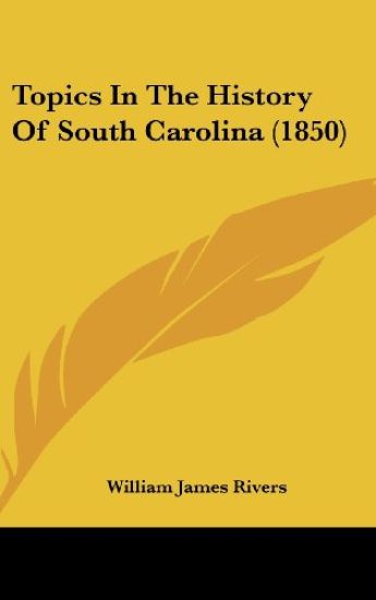 Topics In The History Of South Carolina (1850)