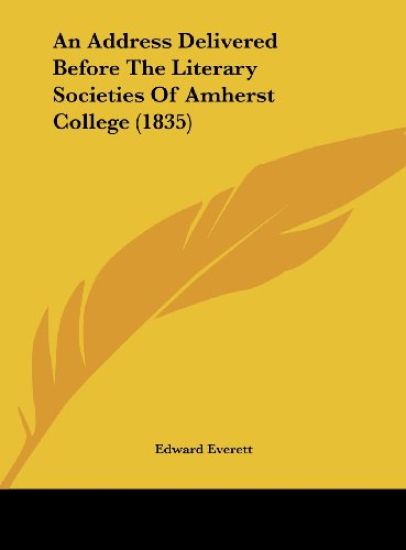 An Address Delivered Before The Literary Societies Of Amherst College (1835)