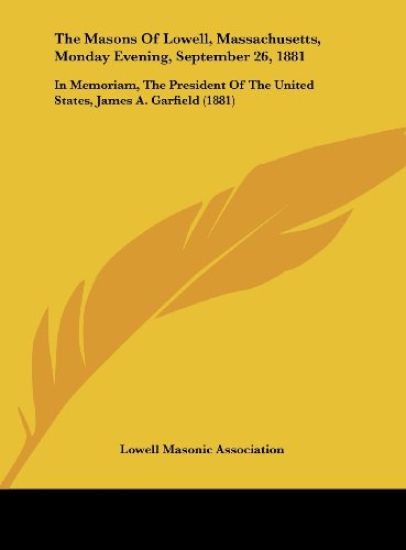 The Masons Of Lowell, Massachusetts, Monday Evening, September 26, 1881