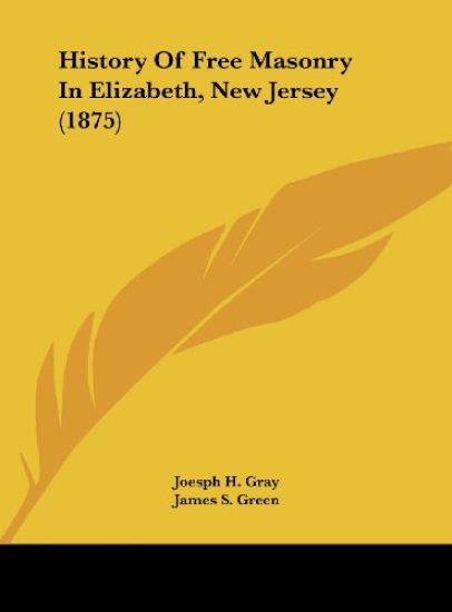 History Of Free Masonry In Elizabeth, New Jersey (1875)