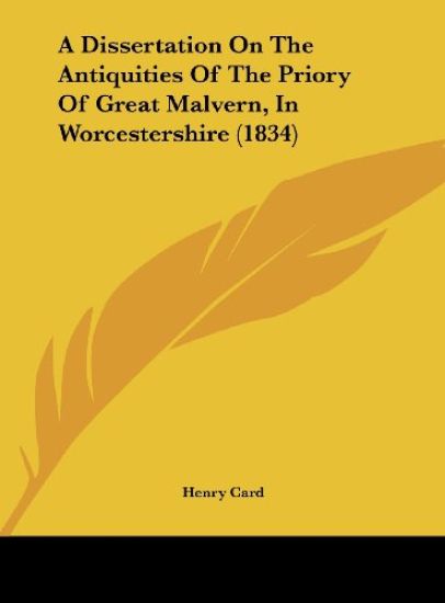 A Dissertation On The Antiquities Of The Priory Of Great Malvern, In Worcestershire (1834)