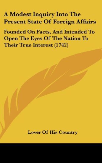 A Modest Inquiry Into The Present State Of Foreign Affairs