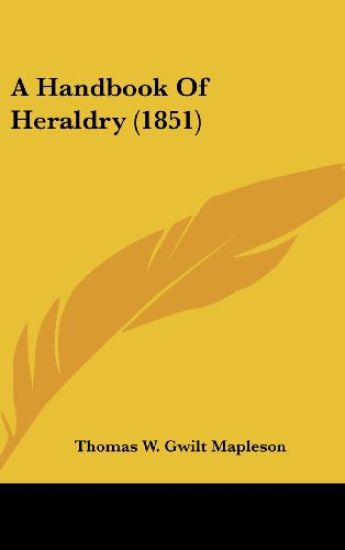 A Handbook Of Heraldry (1851)
