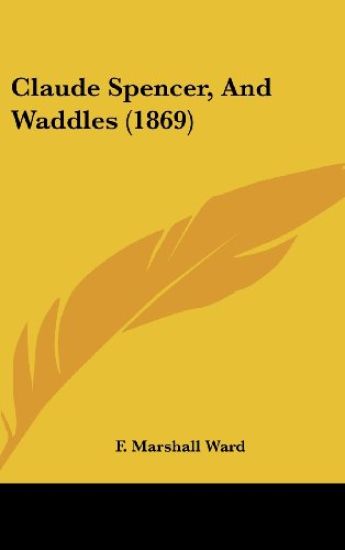 Claude Spencer, And Waddles (1869)