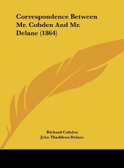 Correspondence Between Mr. Cobden And Mr. Delane (1864)