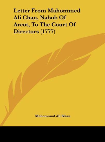 Letter From Mahommed Ali Chan, Nabob Of Arcot, To The Court Of Directors (1777)