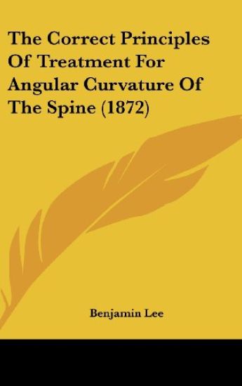 The Correct Principles Of Treatment For Angular Curvature Of The Spine (1872)