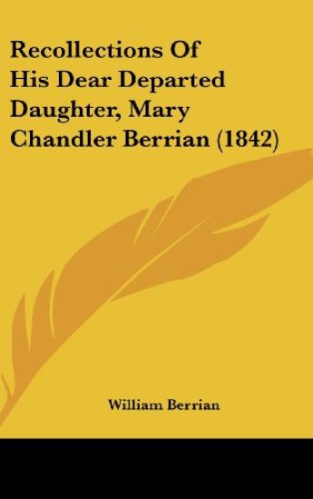 Recollections Of His Dear Departed Daughter, Mary Chandler Berrian (1842)