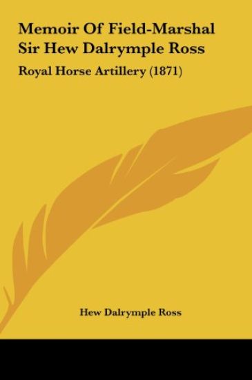 Memoir Of Field-Marshal Sir Hew Dalrymple Ross