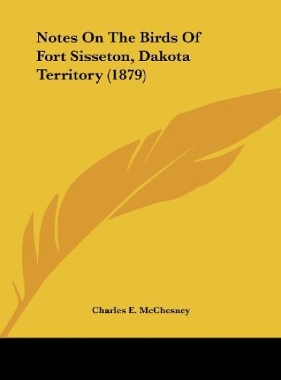 Notes On The Birds Of Fort Sisseton, Dakota Territory (1879)