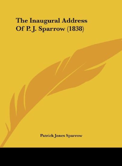 The Inaugural Address Of P. J. Sparrow (1838)