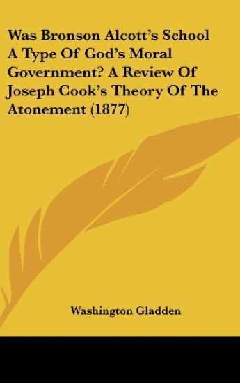 Was Bronson Alcott's School A Type Of God's Moral Government? A Review Of Joseph Cook's Theory Of The Atonement (1877)