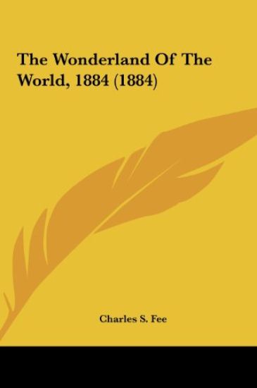 The Wonderland Of The World, 1884 (1884)