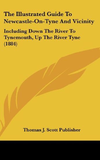 The Illustrated Guide To Newcastle-On-Tyne And Vicinity